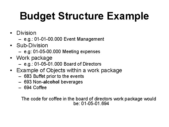 Budget Structure Example • Division – e. g. : 01 -01 -00. 000 Event