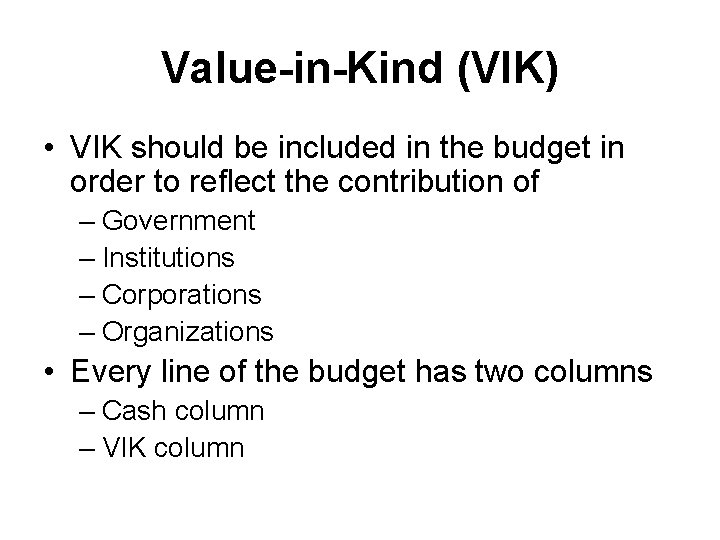 Value-in-Kind (VIK) • VIK should be included in the budget in order to reflect