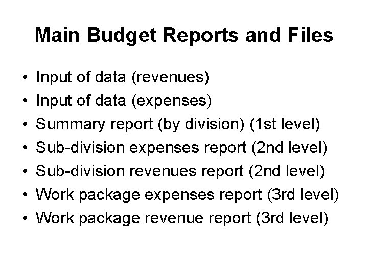 Main Budget Reports and Files • • Input of data (revenues) Input of data