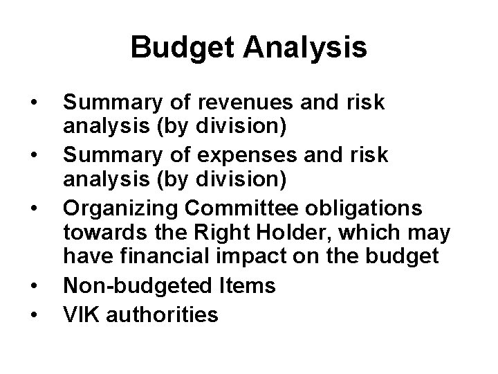 Budget Analysis • • • Summary of revenues and risk analysis (by division) Summary