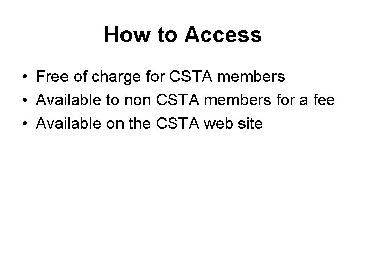 How to Access • Free of charge for CSTA members • Available to non