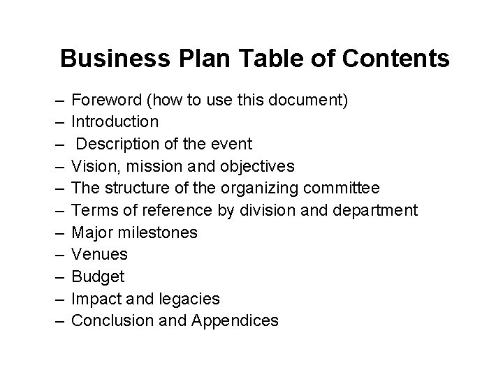 Business Plan Table of Contents – – – Foreword (how to use this document)