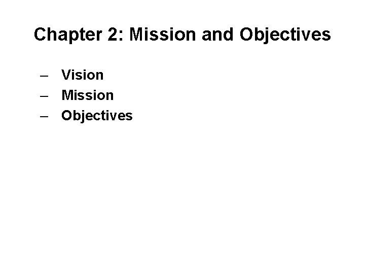 Chapter 2: Mission and Objectives – Vision – Mission – Objectives 