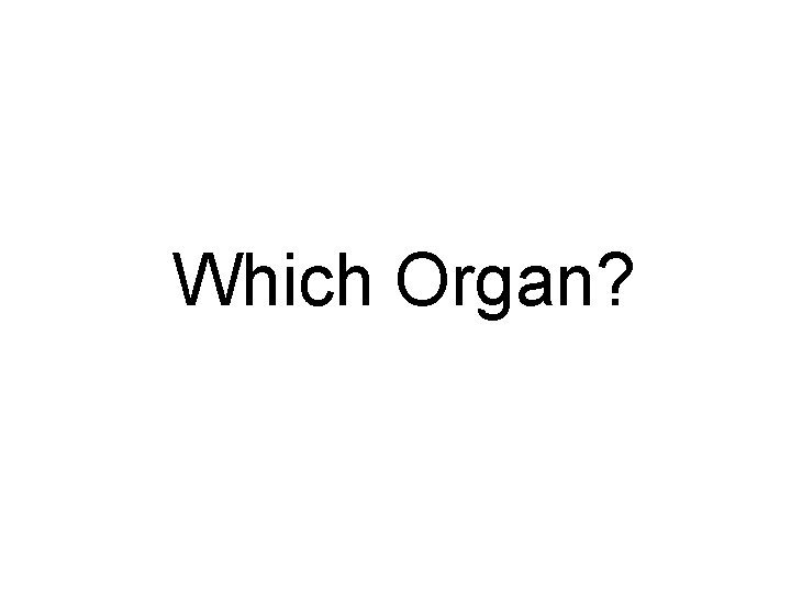 Which Organ? 