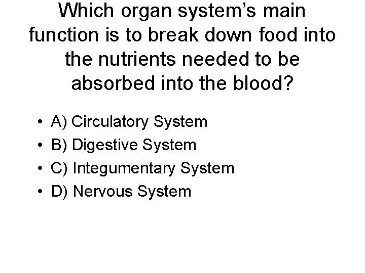 Which organ system’s main function is to break down food into the nutrients needed