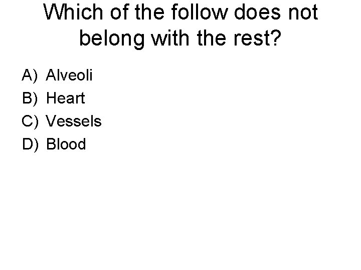 Which of the follow does not belong with the rest? A) B) C) D)