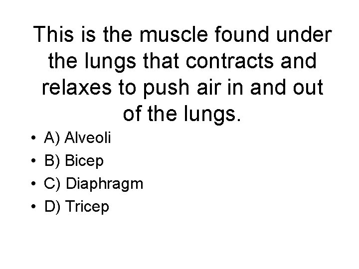 This is the muscle found under the lungs that contracts and relaxes to push