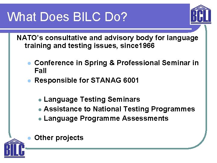 What Does BILC Do? NATO’s consultative and advisory body for language training and testing
