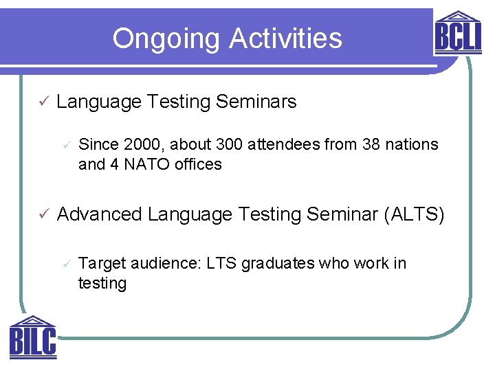 Ongoing Activities ü Language Testing Seminars ü ü Since 2000, about 300 attendees from