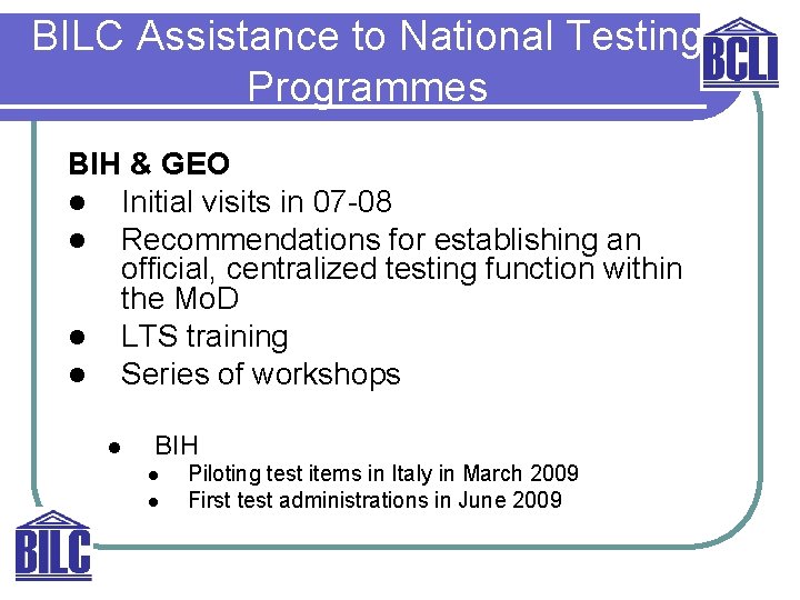 BILC Assistance to National Testing Programmes BIH & GEO l Initial visits in 07