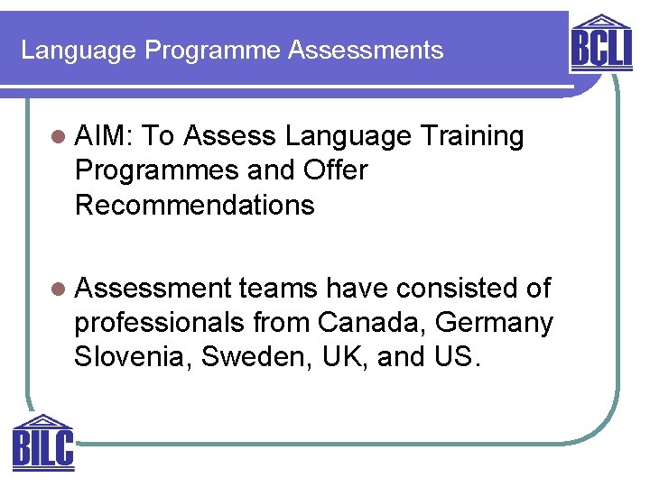 Language Programme Assessments l AIM: To Assess Language Training Programmes and Offer Recommendations l