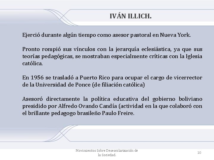 IVÁN ILLICH. Ejerció durante algún tiempo como asesor pastoral en Nueva York. Pronto rompió