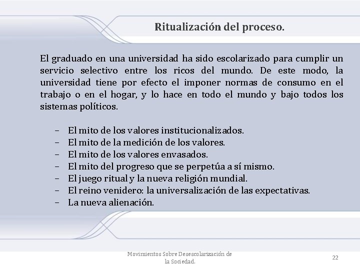 Ritualización del proceso. El graduado en una universidad ha sido escolarizado para cumplir un