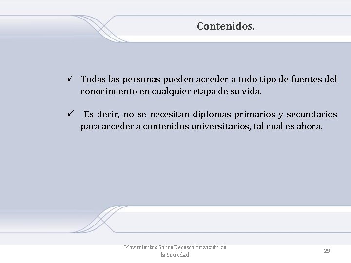 Contenidos. ü Todas las personas pueden acceder a todo tipo de fuentes del conocimiento