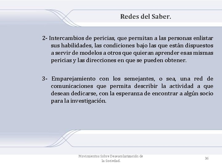 Redes del Saber. 2‐ Intercambios de pericias, que permitan a las personas enlistar sus