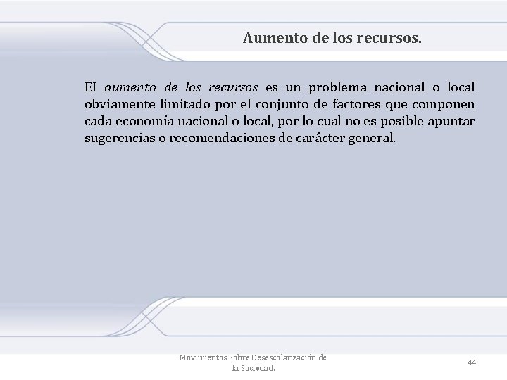 Aumento de los recursos. EI aumento de los recursos es un problema nacional o