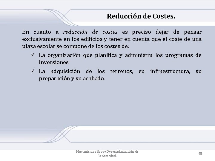 Reducción de Costes. En cuanto a reducción de costes es preciso dejar de pensar