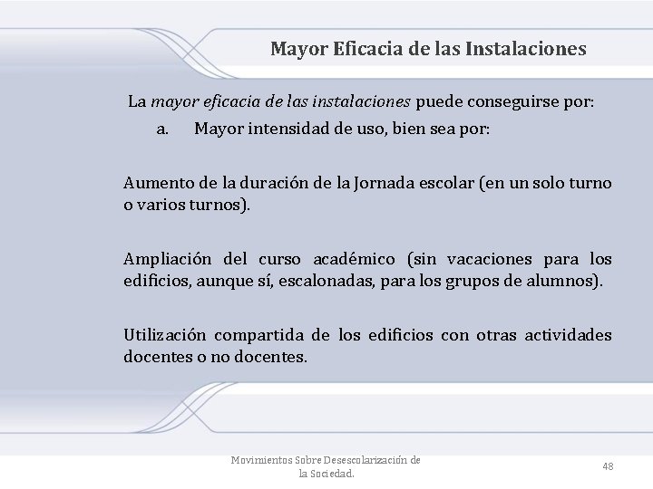 Mayor Eficacia de las Instalaciones La mayor eficacia de las instalaciones puede conseguirse por: