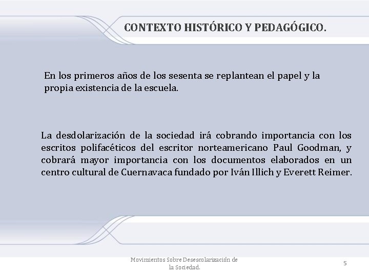 CONTEXTO HISTÓRICO Y PEDAGÓGICO. En los primeros años de los sesenta se replantean el