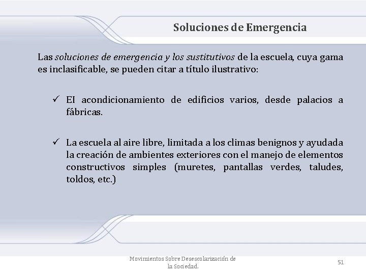 Soluciones de Emergencia Las soluciones de emergencia y los sustitutivos de la escuela, cuya