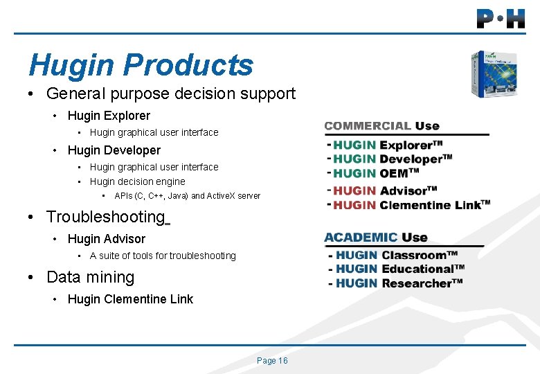 Hugin Products • General purpose decision support • Hugin Explorer • Hugin graphical user