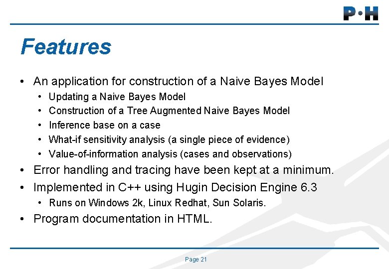 Features • An application for construction of a Naive Bayes Model • • •