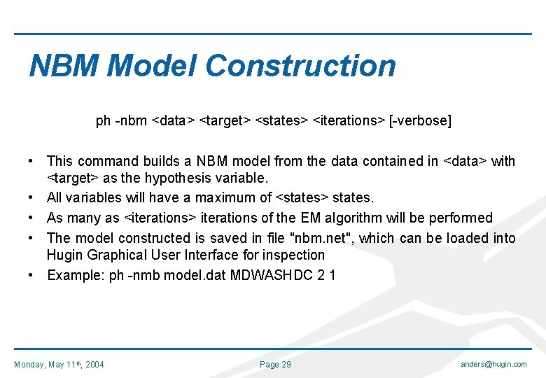 NBM Model Construction ph -nbm <data> <target> <states> <iterations> [-verbose] • This command builds