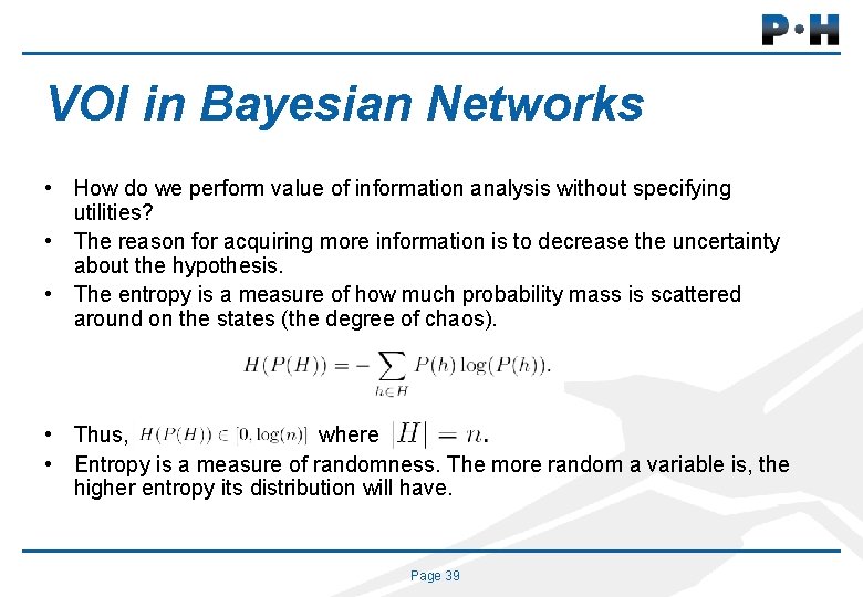 VOI in Bayesian Networks • How do we perform value of information analysis without