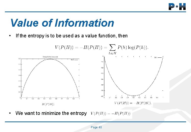 Value of Information • If the entropy is to be used as a value