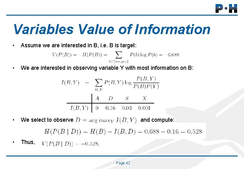 Variables Value of Information • Assume we are interested in B, i. e. B