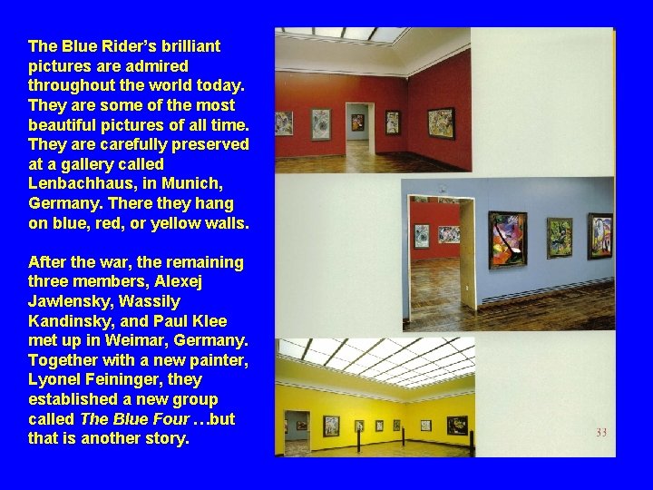 The Blue Rider’s brilliant pictures are admired throughout the world today. They are some