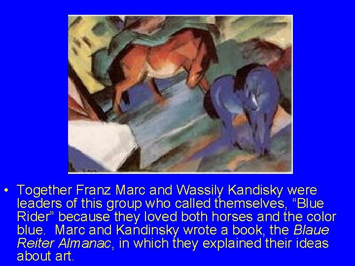  • Together Franz Marc and Wassily Kandisky were leaders of this group who