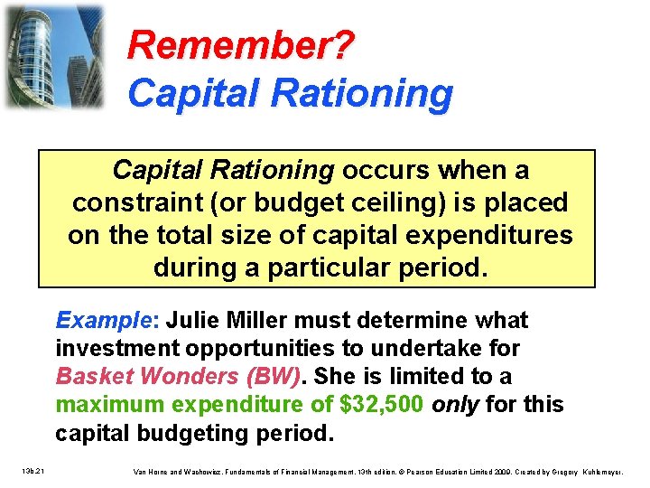 Remember? Capital Rationing occurs when a constraint (or budget ceiling) is placed on the