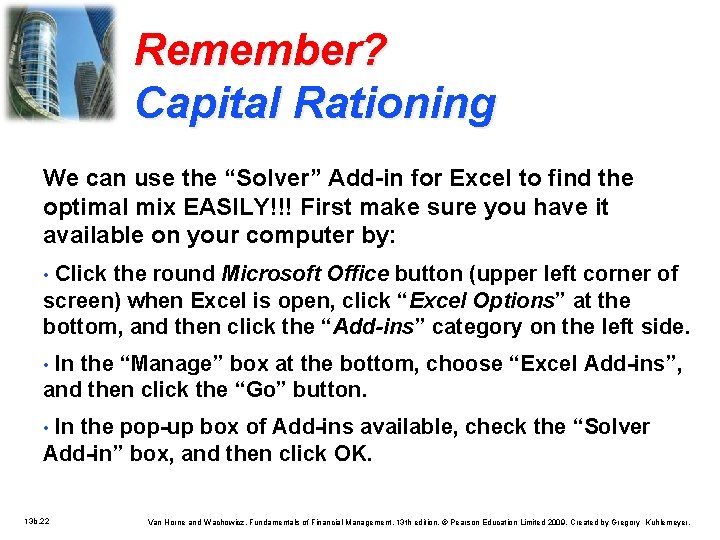 Remember? Capital Rationing We can use the “Solver” Add-in for Excel to find the