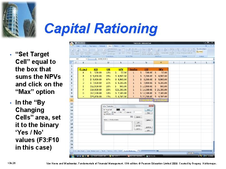 Capital Rationing • “Set Target Cell” equal to the box that sums the NPVs