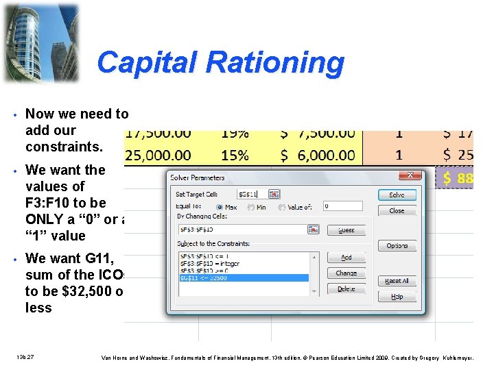 Capital Rationing • Now we need to add our constraints. • We want the