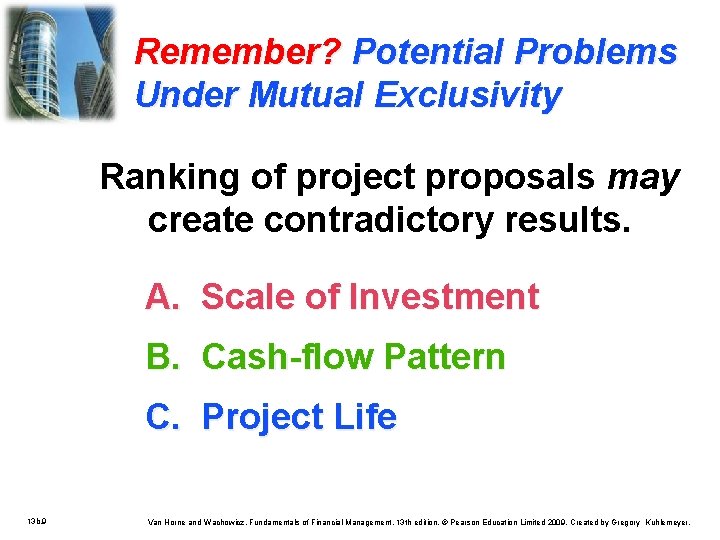 Remember? Potential Problems Under Mutual Exclusivity Ranking of project proposals may create contradictory results.