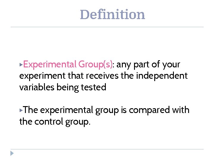 Definition ▶Experimental Group(s): any part of your experiment that receives the independent variables being