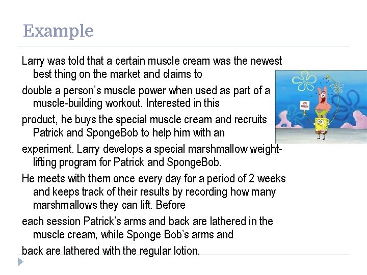 Example Larry was told that a certain muscle cream was the newest best thing