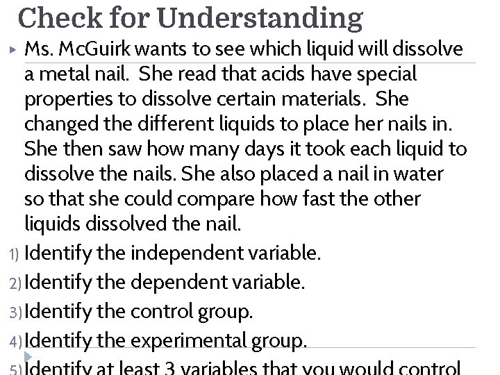 Check for Understanding Ms. Mc. Guirk wants to see which liquid will dissolve a