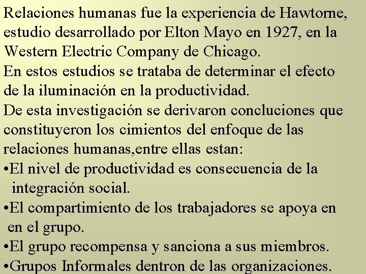 Relaciones humanas fue la experiencia de Hawtorne, estudio desarrollado por Elton Mayo en 1927,