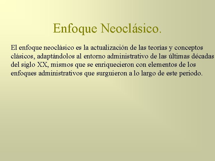 Enfoque Neoclásico. El enfoque neoclásico es la actualización de las teorías y conceptos clásicos,