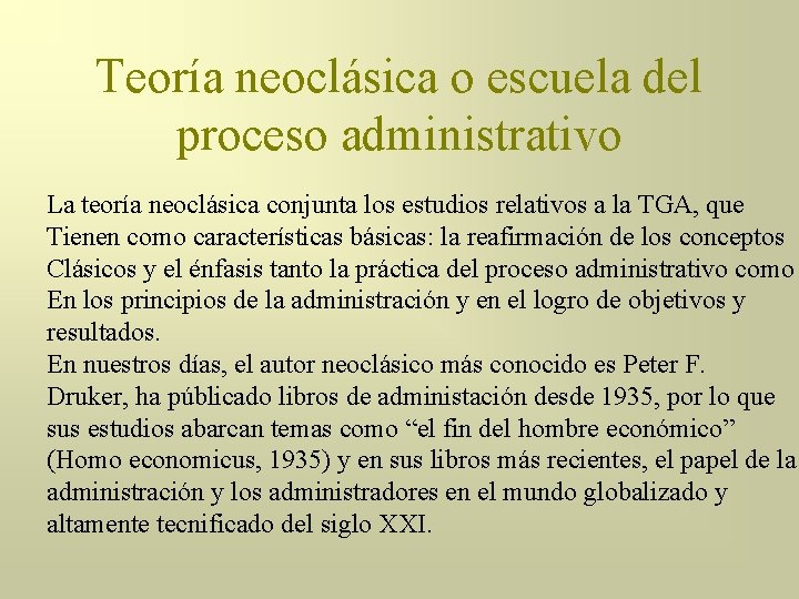 Teoría neoclásica o escuela del proceso administrativo La teoría neoclásica conjunta los estudios relativos