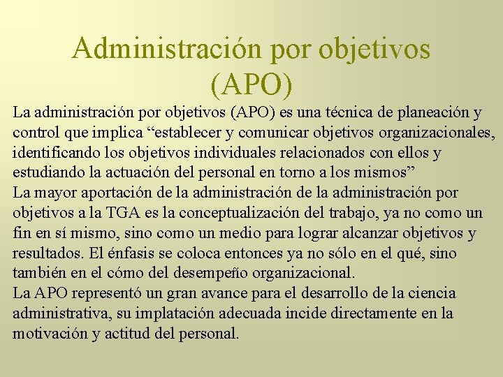 Administración por objetivos (APO) La administración por objetivos (APO) es una técnica de planeación