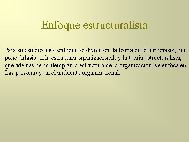 Enfoque estructuralista Para su estudio, este enfoque se divide en: la teoría de la