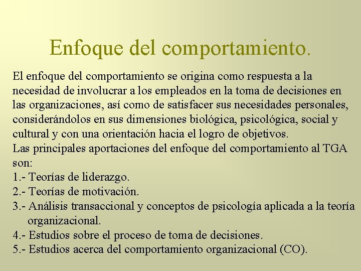 Enfoque del comportamiento. El enfoque del comportamiento se origina como respuesta a la necesidad