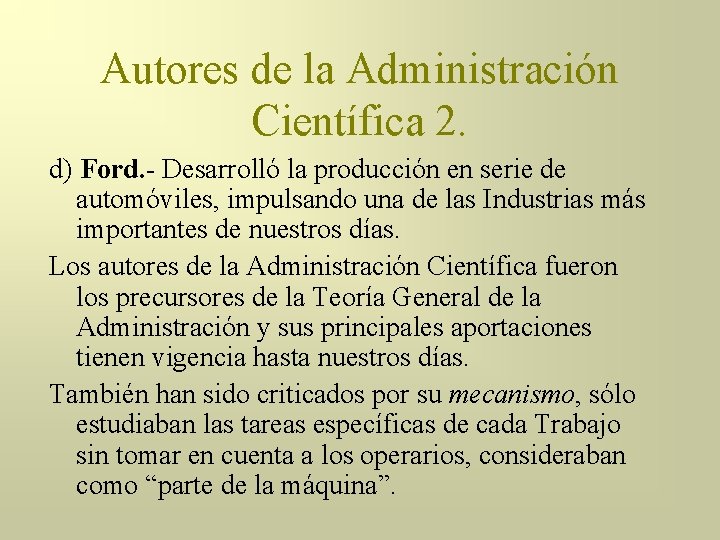 Autores de la Administración Científica 2. d) Ford. - Desarrolló la producción en serie