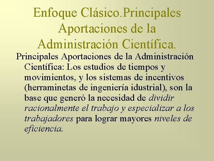 Enfoque Clásico. Principales Aportaciones de la Administración Científica: Los estudios de tiempos y movimientos,