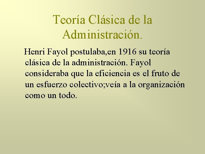 Teoría Clásica de la Administración. Henri Fayol postulaba, en 1916 su teoría clásica de