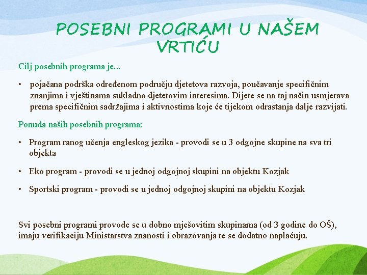 POSEBNI PROGRAMI U NAŠEM VRTIĆU Cilj posebnih programa je. . . • pojačana podrška